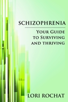 Schizophrenia: Your Guide To Surviving and Thriving! B08JB1S6K2 Book Cover