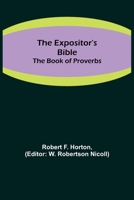 THE BOOK OF PROVERBS-THE EXPOSITORS BIBLE 9355342071 Book Cover