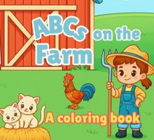 ABCs on the Farm: A Coloring Book B0FHBRJSHT Book Cover