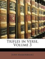 Trifles in Verse, Volume 3 1147323100 Book Cover
