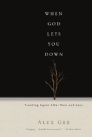 When God Lets You Down: Trusting Again After Pain And Loss 0830833978 Book Cover