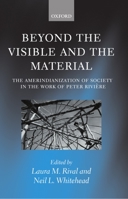 Beyond the Visible and the Material: The Amerindianization of Society in the Work of Peter Riviere 0199244766 Book Cover