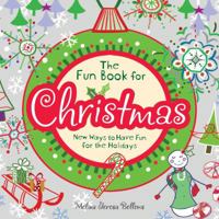 The Fun Book for Christmas: New Ways to Have Fun for the Holidays 0740785818 Book Cover