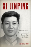 XI Jinping: Political Career, Governance, and Leadership, 1953-2018 0197615228 Book Cover