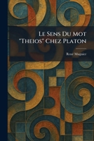 Le Sens Du Mot "Theios" Chez Platon (French Edition) 1025789482 Book Cover