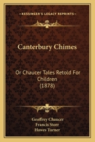 Canterbury Chimes or Chaucer Tales Retold for Children 1436797020 Book Cover