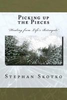 Picking up the Pieces: “Healing from life’s betrayals” Transitioning from being a victim to survivor 1469949016 Book Cover