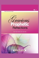 Gracious Prophetic Reflections - The Mind of God Daily Devotional Guide - Volume 1 B0BFHPYLSP Book Cover
