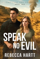 Speak No Evil: Christian Romantic Suspense (The Lost Are Found) 1644577836 Book Cover