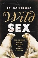 The Nature of Sex: The Ins and Outs of Mating in the Animal Kingdom 1681771667 Book Cover