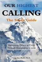 Our Highest Calling - Study Guide: Welcoming Others to Christ through Discipleship in Love 1953167187 Book Cover