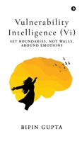 Vulnerability Intelligence (Vi): Set Boundaries, Not Walls, Around Emotions B0F2TPRY5P Book Cover