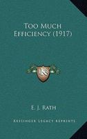Too Much Efficiency 1165157098 Book Cover
