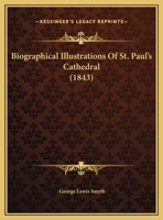 Biographical Illustrations Of St. Paul's Cathedral 1436789273 Book Cover