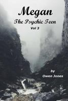 Megan The Psychic Teenager III: A Spirit Guide, A Ghost Tiger, And One Scary Mother! 1543170048 Book Cover
