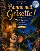 Bonne Nuit Grisette: Tome2 : 29 histoires pour faire de beaux rêves pour les petits (French Edition) B0H7YKP93Y Book Cover