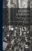 Eastern Journeys: Some Notes of Travel in Russia, in the Caucasus, and to Jerusalem 1022249657 Book Cover