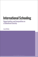 International Schooling: Privilege and Power in Globalized Societies 1350224952 Book Cover