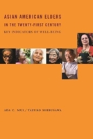 Asian American Elders in the Twenty-first Century: Key Indicators of Well-Being 0231135904 Book Cover