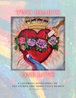 Two Hearts, One Love: A Coloring Devotional of the Sacred and Immaculate Hearts 0578328682 Book Cover