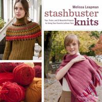Stashbuster Knits: Tips, Tricks, and 21 Beautiful Projects for Using Your Favorite Leftover Yarn 0307586634 Book Cover