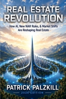 Real Estate Revolution: How AI, New NAR Rules, & Market Shifts Are Reshaping Real Estate B0GYM1NBGL Book Cover