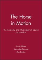 The Horse in Motion: The Anatomy and Physiology of Equine Locomotion 063205137X Book Cover