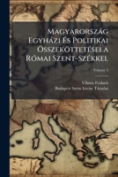 Magyarorszàg Egyhàzi Ã s Politikai Ã-sszeköttetÃ(c)sei a RÃ3mai Szent-SzÃ(c)kkel (Hungarian Edition) 1023948362 Book Cover