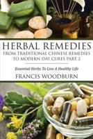 Herbal Remedies: From Traditional Chinese Remedies To Modern Day Cures: Using Herbal Cures To Help Common Ailments 1630222615 Book Cover