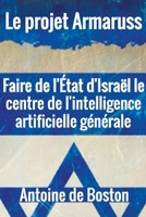 Le projet Armaruss: Faire de l'État d'Israël le centre de l'intelligence artificielle générale B0C9VYPSJ7 Book Cover