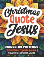 Christian Mandalas: Jesus Quotes: Stress Relief & Art Therapy | 8.5x11 Large Print B0CLPGKTCF Book Cover