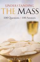 Understanding the Mass: 100 Questions, 100 Answers 0867169494 Book Cover