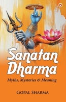Sanatan Dharma (Myths, Mysteries & Meaning) 9374768887 Book Cover