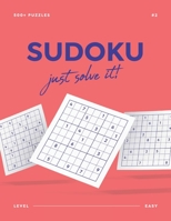 Sudoku. Just solve it! #2: 500+ Easy Sudoku Puzzles Book For Kids and Adults / 4 big puzzles per sheet / 8.5x11in Large Print 1659055601 Book Cover