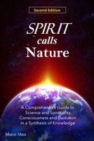 Spirit calls Nature: A Comprehensive Guide to Science and Spirituality, Consciousness and Evolution in a Synthesis of Knowledge 3948295115 Book Cover