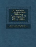 Il Canzoniere Provenzale Della Biblioteca Ambrosiana R. 71. Sup - Primary Source Edition 1293472204 Book Cover