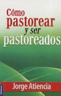Cómo pastorear y ser pastoreados 9506831505 Book Cover