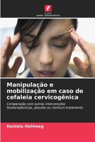 Manipulação e mobilização em caso de cefaleia cervicogênica (Portuguese Edition) 6209152996 Book Cover
