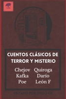 Cuentos Clásicos De Terror Y Misterio: Con Cuentos de Edgar Allan Poe, Franz Kafka, Rubén Darío, Horacio Quiroga, Antón Chejov Y León F. B0924MTCBY Book Cover
