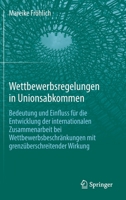 Wettbewerbsregelungen in Unionsabkommen: Bedeutung und Einfluss für die Entwicklung der internationalen Zusammenarbeit bei Wettbewerbsbeschränkungen mit grenzüberschreitender Wirkung 3662663104 Book Cover
