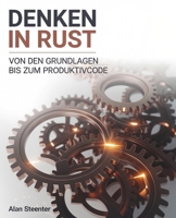 Denken in Rust: Von den Grundlagen bis zum Produktivcode (German Edition) B0FQ23G6XK Book Cover