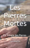 Pierres Mortes: La Trilogie des Pierres (LA TRILOGIE DES PIERRES - Ce que les Pierres Gardent) (French Edition) B0GXK1Z65W Book Cover
