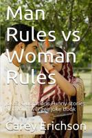 Man Rules Vs Woman Rules: Hilarious Jokes, Great Quotations and Funny Stories 1537727435 Book Cover