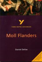 York Notes Advanced: "Moll Flanders" (York Notes Advanced) 058242478X Book Cover