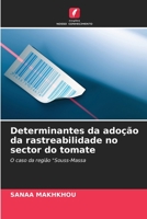 Determinantes da adoção da rastreabilidade no sector do tomate: O caso da região "Souss-Massa (Portuguese Edition) B0CJHJGQHG Book Cover