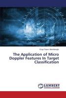 The Application of Micro Doppler Features In Target Classification 3659719188 Book Cover