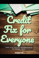 Credit Fix for Everyone: Affordable Tools for the Everyday Person B0DRTBFZNH Book Cover