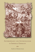 Anthropology and Antihumanism in Imperial Germany 0226983420 Book Cover