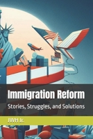 Immigration Reform: Stories, Struggles, and Solutions B0DJ5NJKDT Book Cover