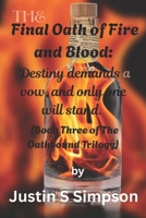 The Final Oath of Fire and Blood: Destiny demands a vow and only one will stand B0FQPG4NFL Book Cover